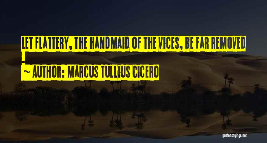 Handmaid's Quotes By Marcus Tullius Cicero
