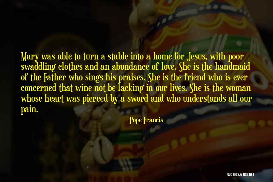 Handmaid's Quotes By Pope Francis Handmaid's Quotes By Pope Francis