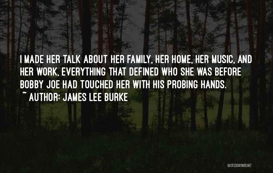 Hands And Family Quotes By James Lee Burke