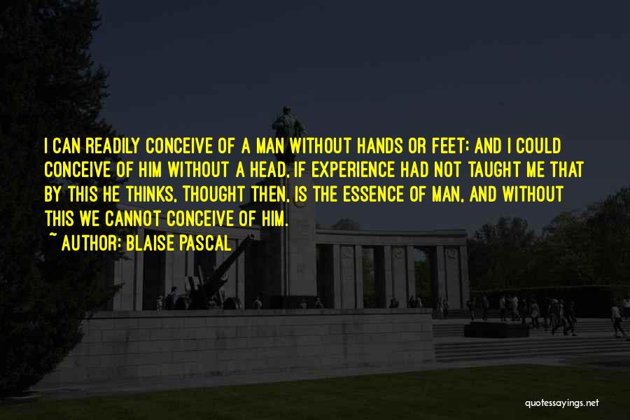 Hands And Feet Quotes By Blaise Pascal