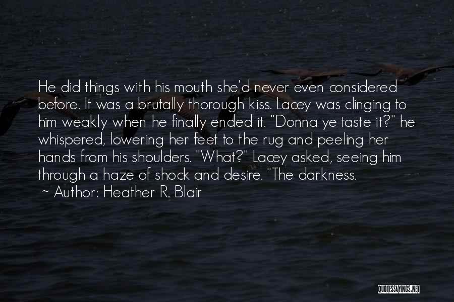 Hands And Feet Quotes By Heather R. Blair