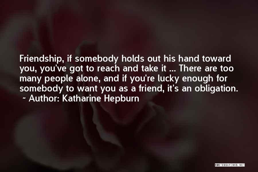 Hands And Friendship Quotes By Katharine Hepburn