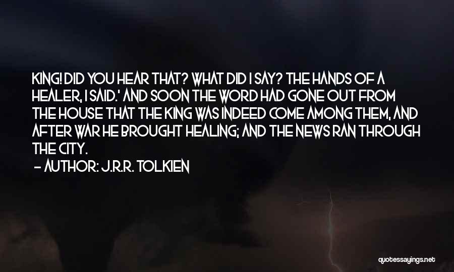 Hands And Healing Quotes By J.R.R. Tolkien