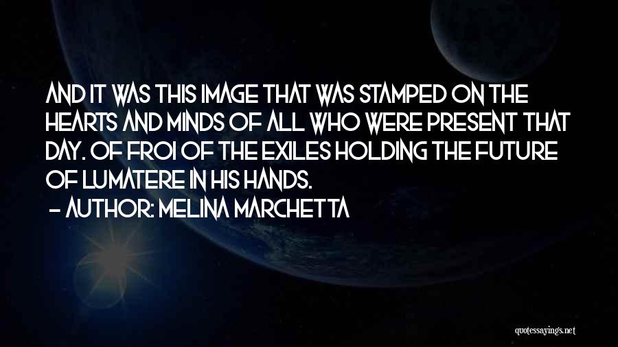 Hands And Hearts Quotes By Melina Marchetta