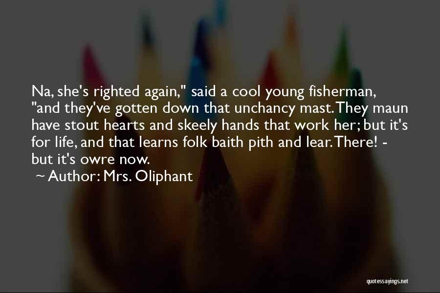 Hands And Hearts Quotes By Mrs. Oliphant