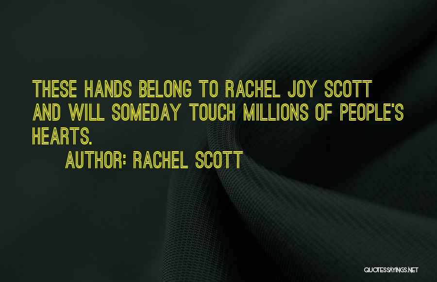 Hands And Hearts Quotes By Rachel Scott