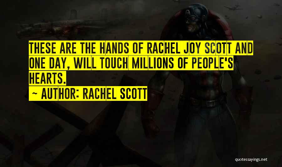 Hands And Hearts Quotes By Rachel Scott