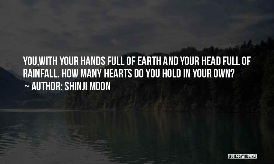 Hands And Hearts Quotes By Shinji Moon