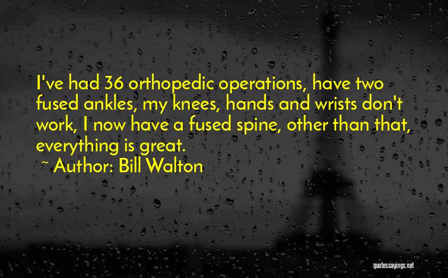 Hands And Knees Quotes By Bill Walton