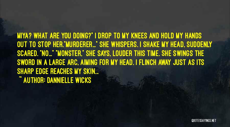 Hands And Knees Quotes By Dannielle Wicks