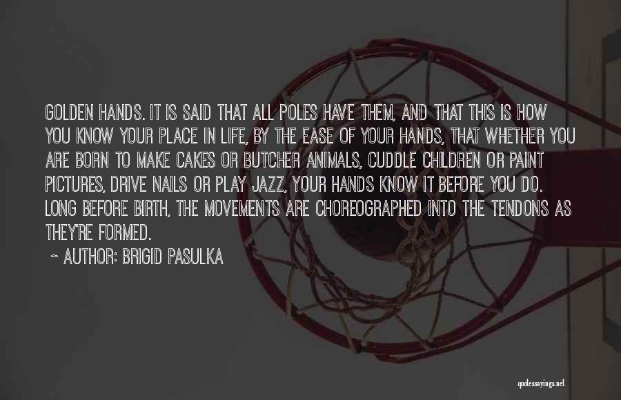 Hands And Nails Quotes By Brigid Pasulka