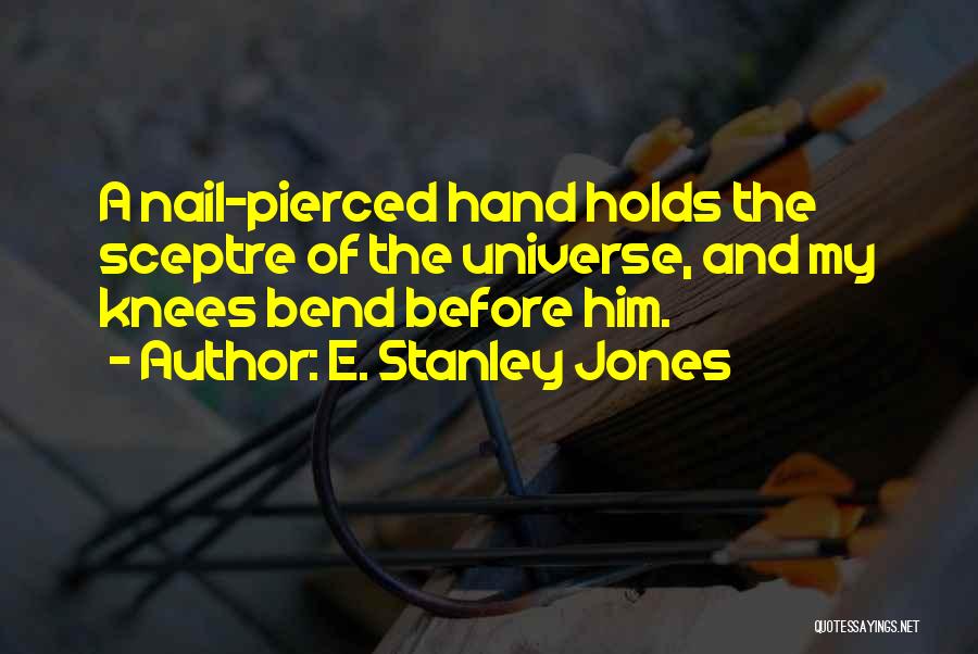 Hands And Nails Quotes By E. Stanley Jones