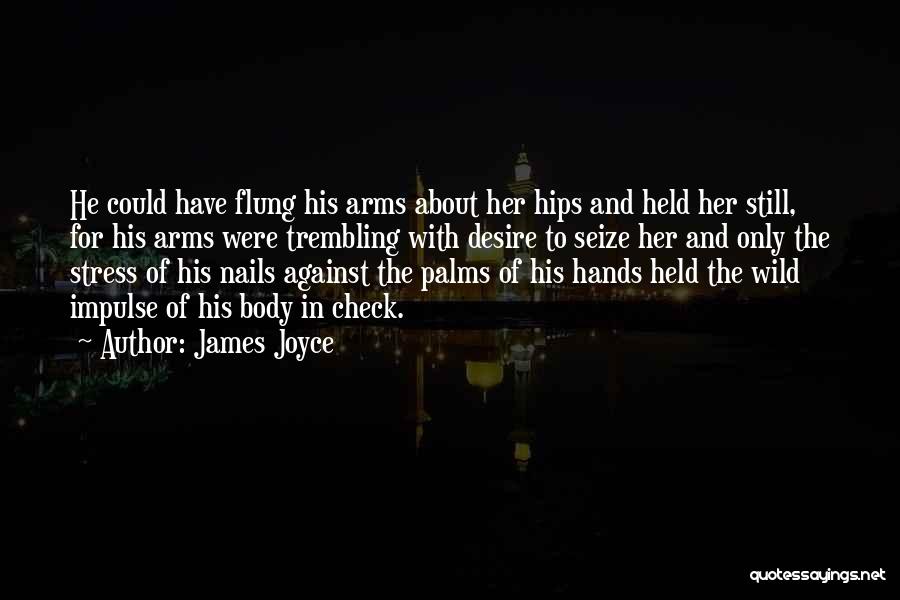 Hands And Nails Quotes By James Joyce