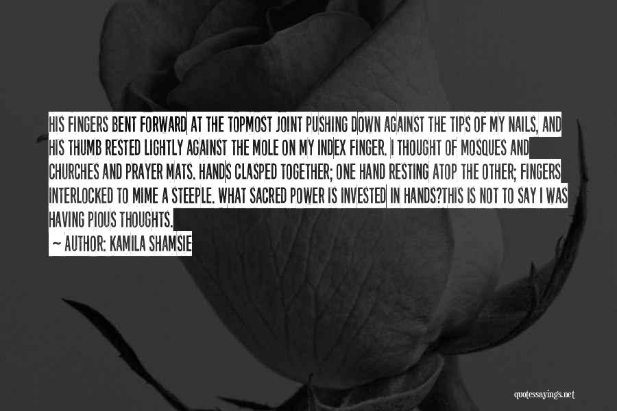 Hands And Nails Quotes By Kamila Shamsie