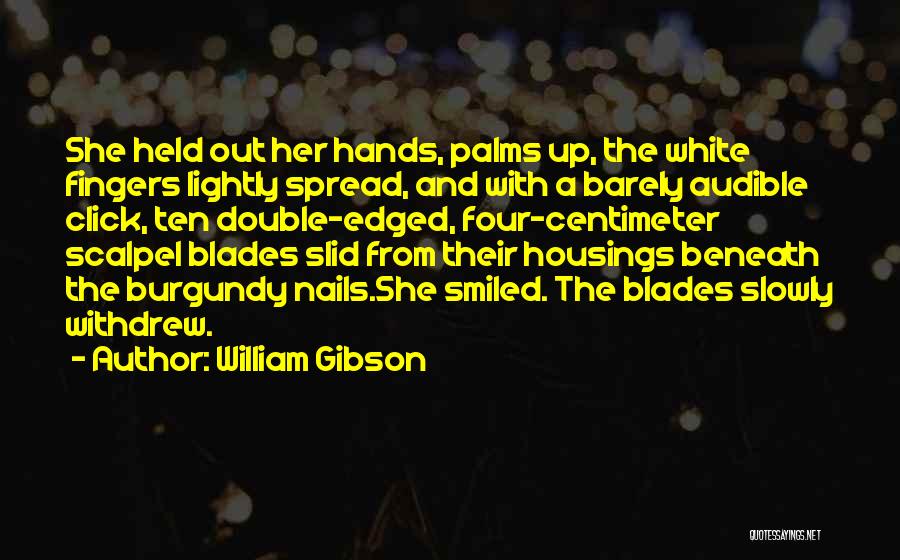 Hands And Nails Quotes By William Gibson
