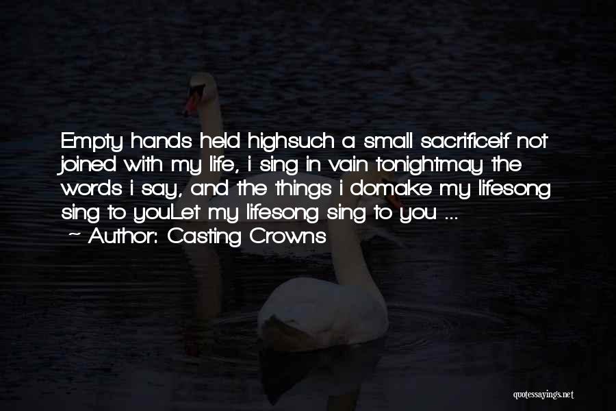 Hands Held High Quotes By Casting Crowns