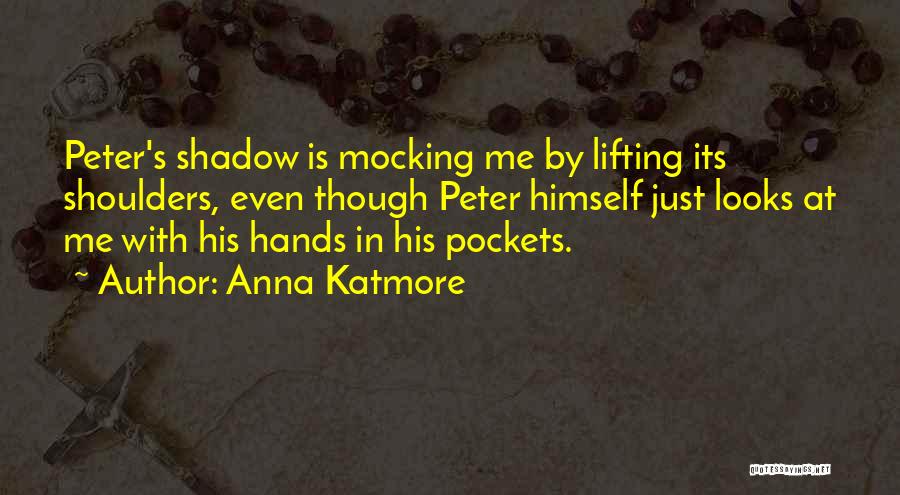Hands In Pockets Quotes By Anna Katmore