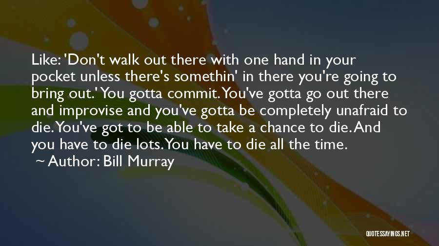 Hands In Pockets Quotes By Bill Murray