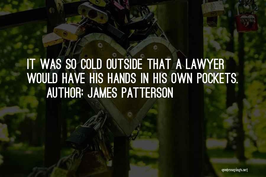 Hands In Pockets Quotes By James Patterson