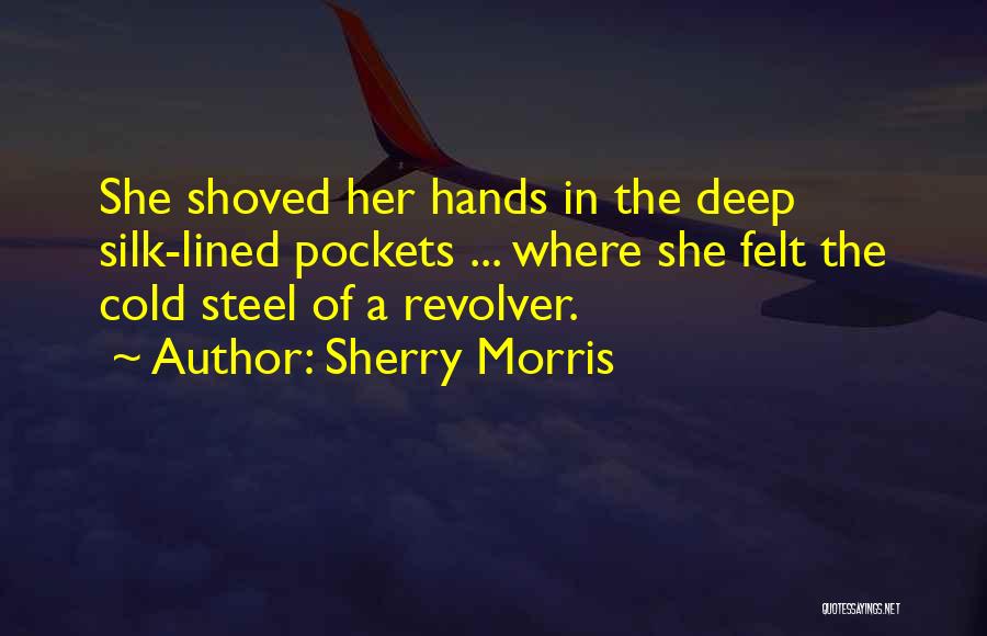 Hands In Pockets Quotes By Sherry Morris