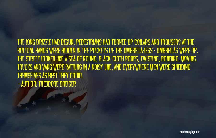 Hands In Pockets Quotes By Theodore Dreiser