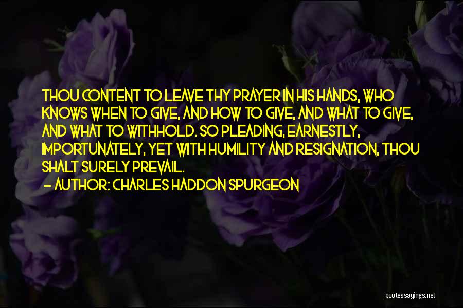 Hands In Prayer Quotes By Charles Haddon Spurgeon