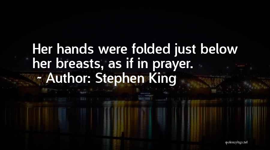 Hands In Prayer Quotes By Stephen King