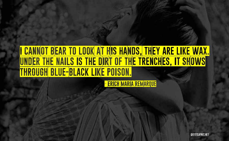 Hands Look Blue Quotes By Erich Maria Remarque Hands Look Blue Quotes By Erich Maria Remarque