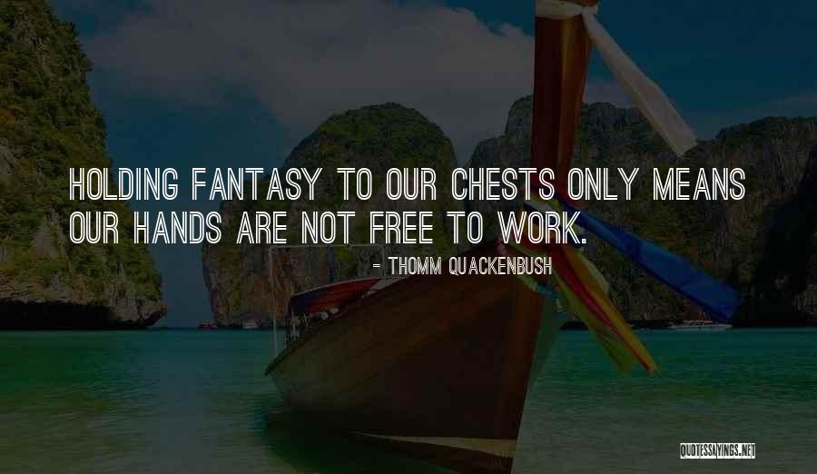 Hands Not Holding Quotes By Thomm Quackenbush