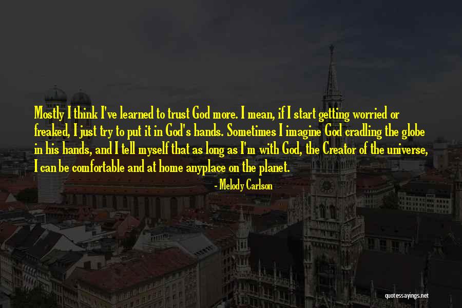 Hands Of God Quotes By Melody Carlson Hands Of God Quotes By Melody Carlson