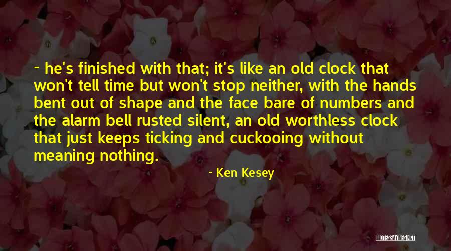 Hands Of Time Quotes By Ken Kesey Hands Of Time Quotes By Ken Kesey