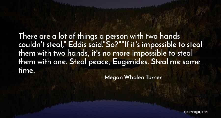 Hands Of Time Quotes By Megan Whalen Turner Hands Of Time Quotes By Megan Whalen Turner