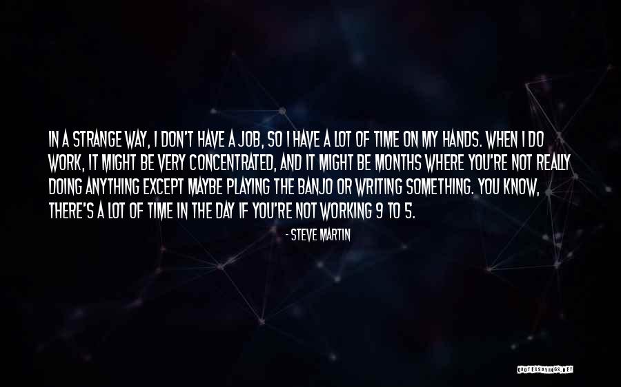 Hands Of Time Quotes By Steve Martin Hands Of Time Quotes By Steve Martin