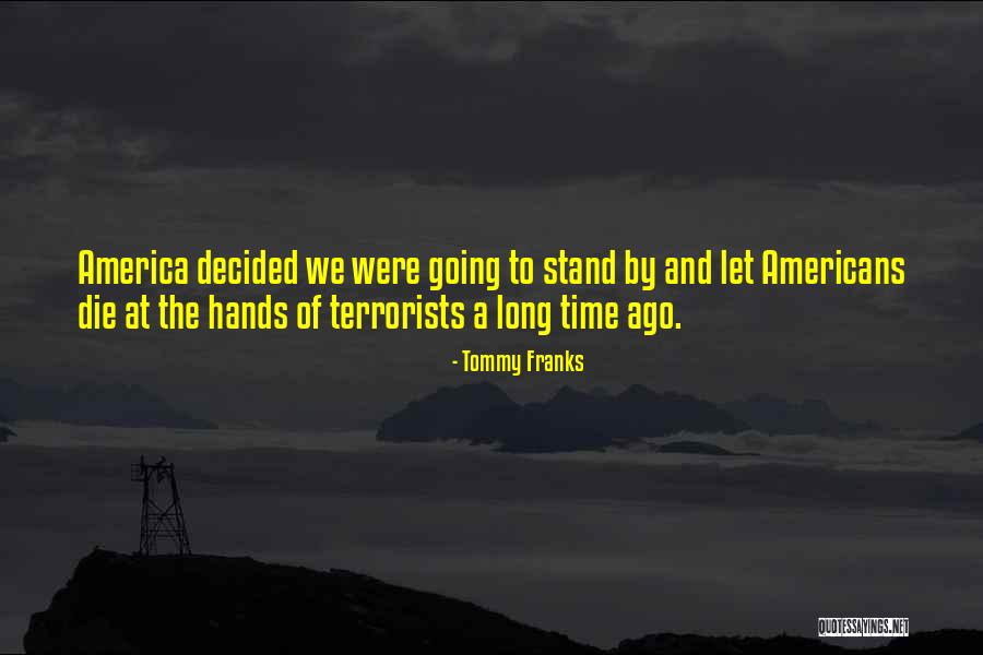 Hands Of Time Quotes By Tommy Franks Hands Of Time Quotes By Tommy Franks