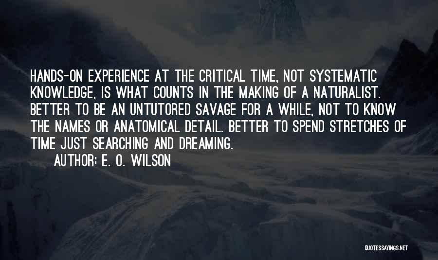 Hands On Experience Quotes By E. O. Wilson