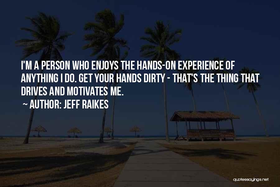 Hands On Experience Quotes By Jeff Raikes
