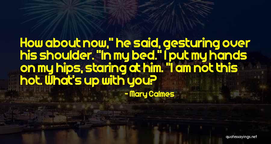 Hands On Hips Quotes By Mary Calmes