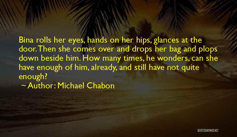 Hands On Hips Quotes By Michael Chabon