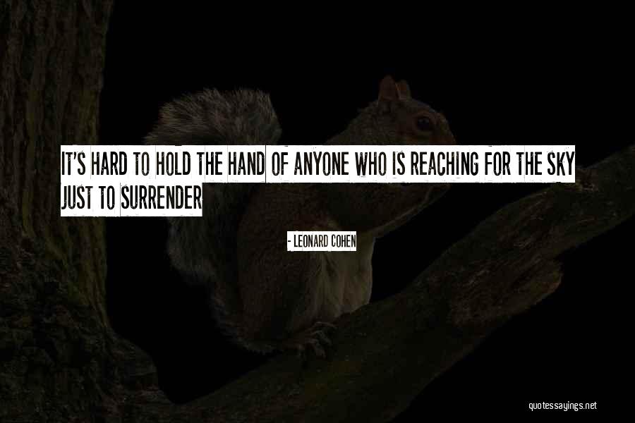 Hands To Hold Quotes By Leonard Cohen Hands To Hold Quotes By Leonard Cohen