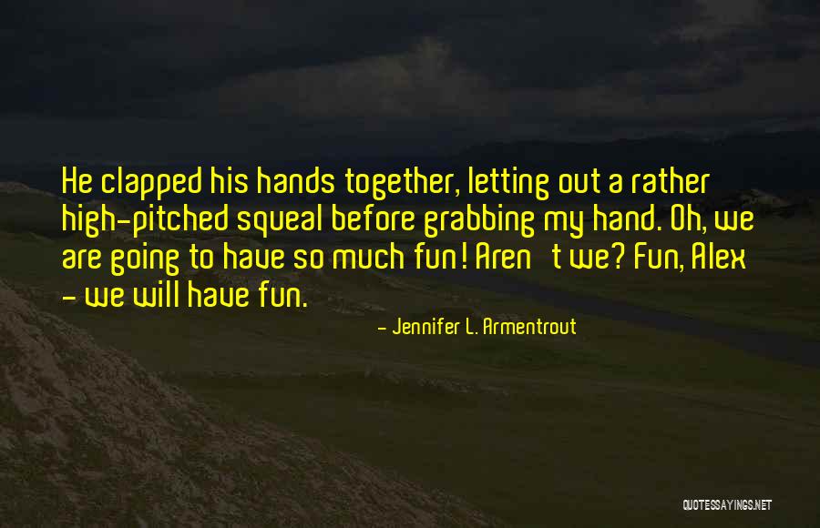 Hands Together Quotes By Jennifer L. Armentrout Hands Together Quotes By Jennifer L. Armentrout