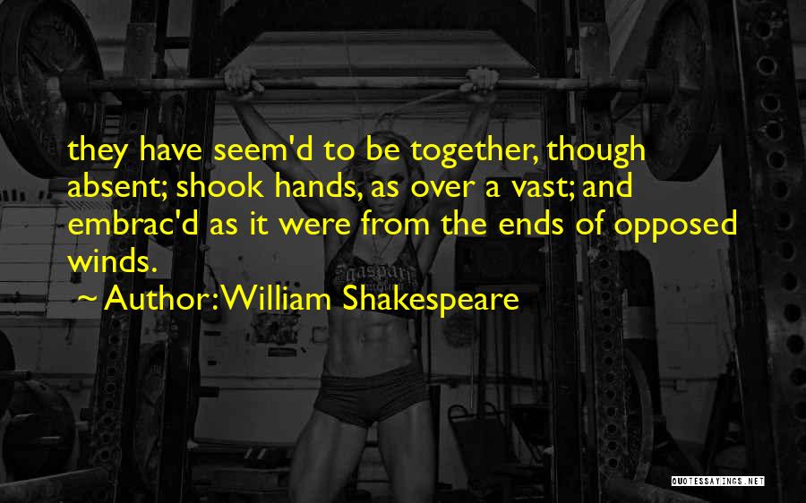 Hands Together Quotes By William Shakespeare