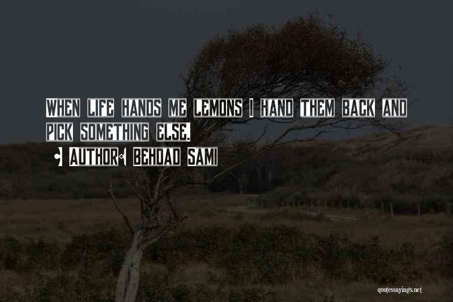 Hands You Lemons Quotes By Behdad Sami