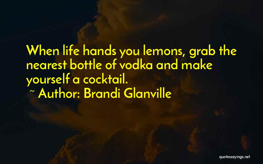 Hands You Lemons Quotes By Brandi Glanville