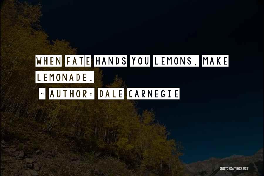 Hands You Lemons Quotes By Dale Carnegie