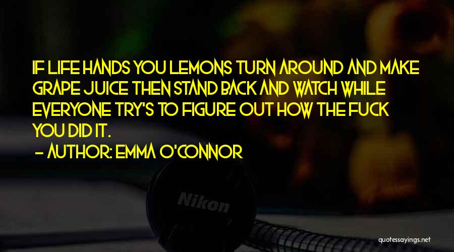 Hands You Lemons Quotes By Emma O'Connor