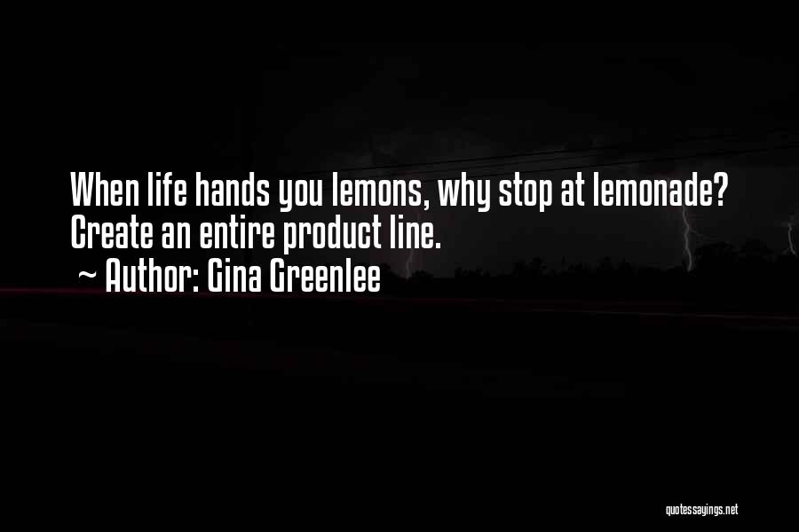 Hands You Lemons Quotes By Gina Greenlee