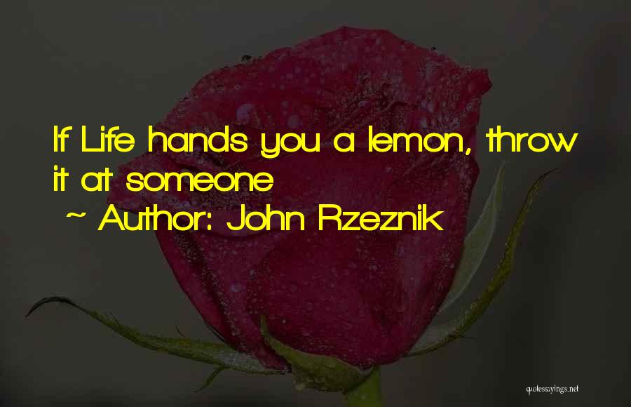 Hands You Lemons Quotes By John Rzeznik