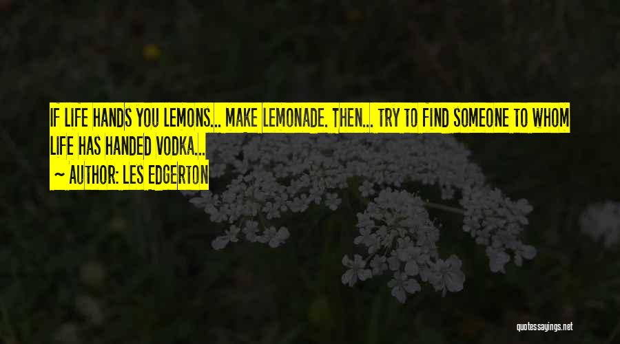 Hands You Lemons Quotes By Les Edgerton