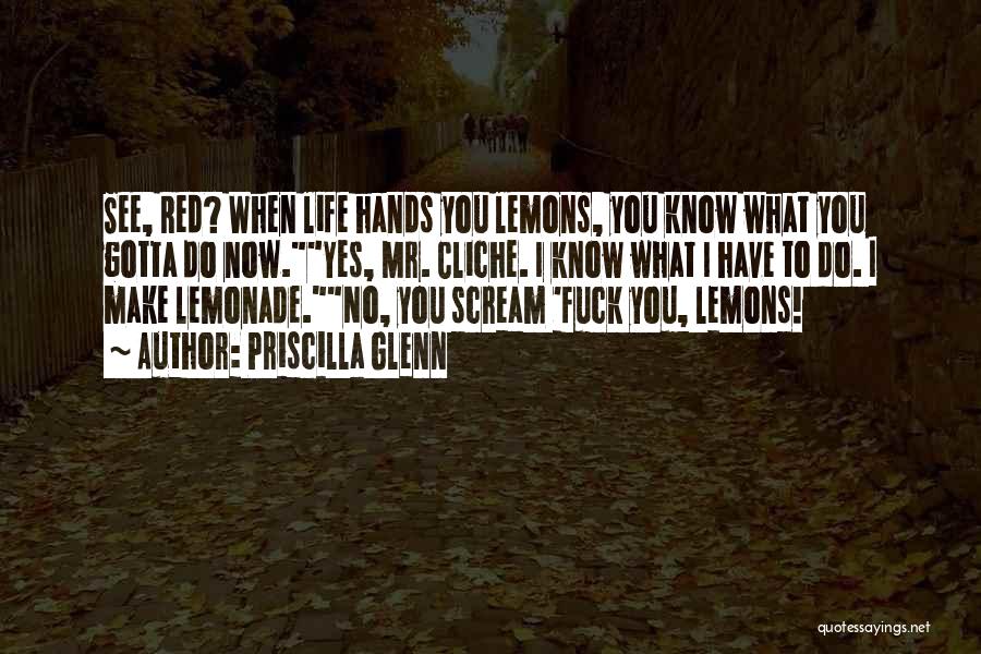 Hands You Lemons Quotes By Priscilla Glenn