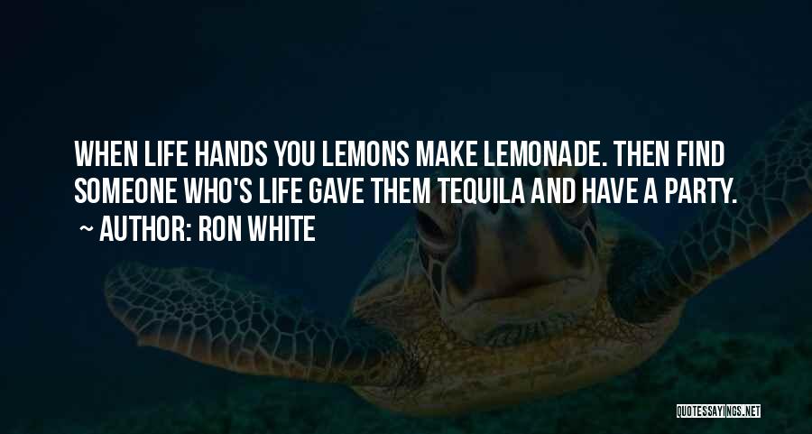 Hands You Lemons Quotes By Ron White